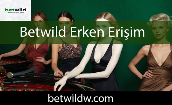 Betwild erken erişim yöntemleriyle dikkat çekmektedir.