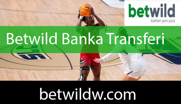 Betwild banka transferi yöntemi barındırarak ünlüdür.