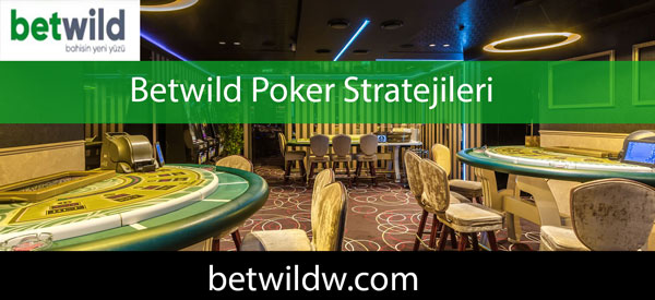 Betwild poker stratejileri oluşturarak kazanabileceğiniz mekandır.